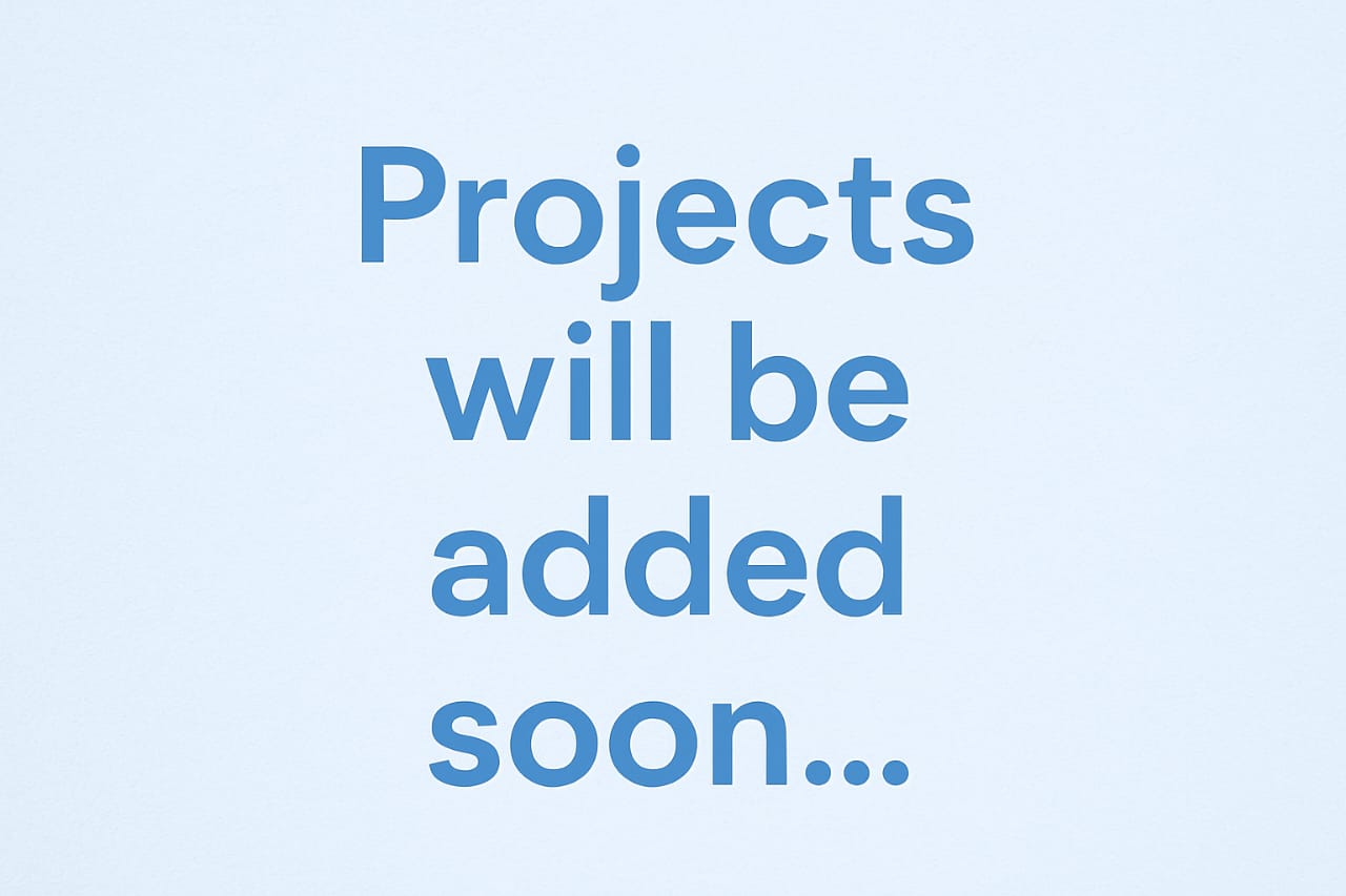 Projects Will Be Added Soon...